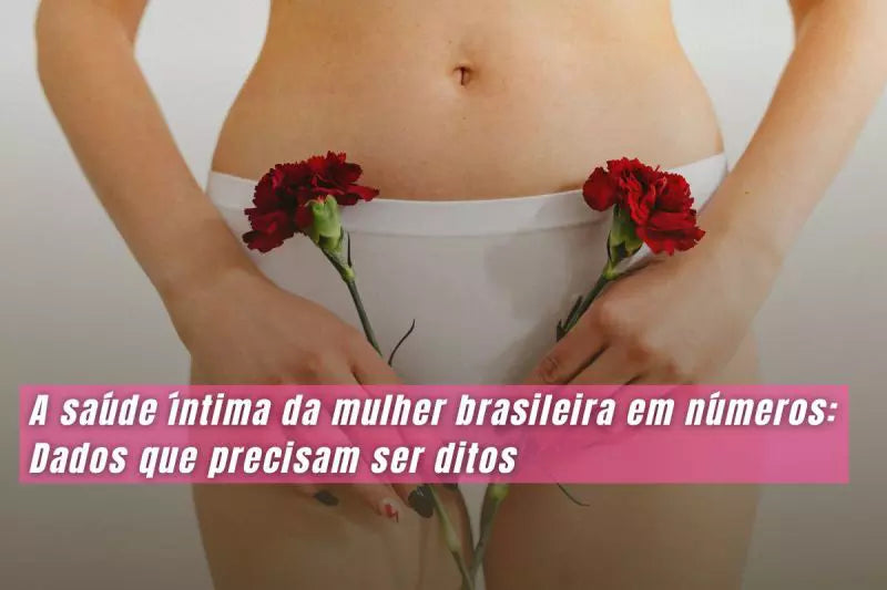 A saúde íntima da mulher brasileira em números